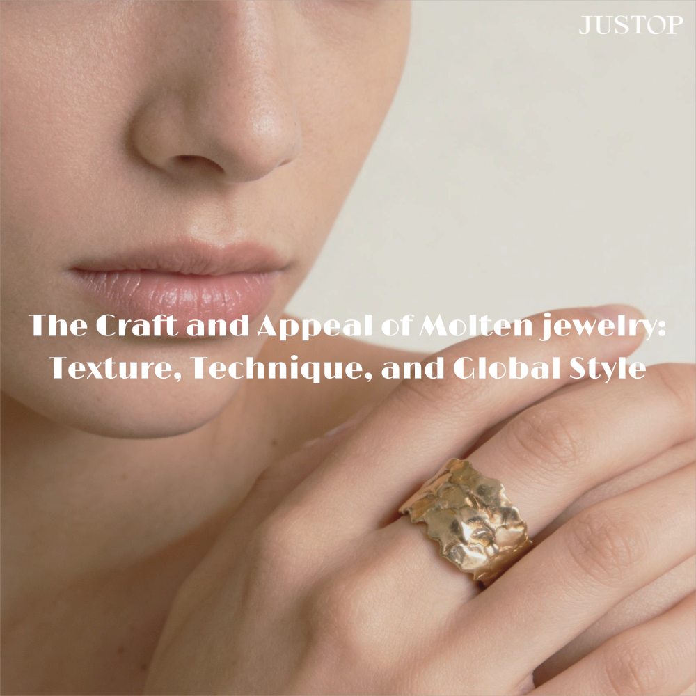 Hexingsheng Jewelry | The Craft and Appeal of Molten jewelry: Texture, Technique, and Global Style